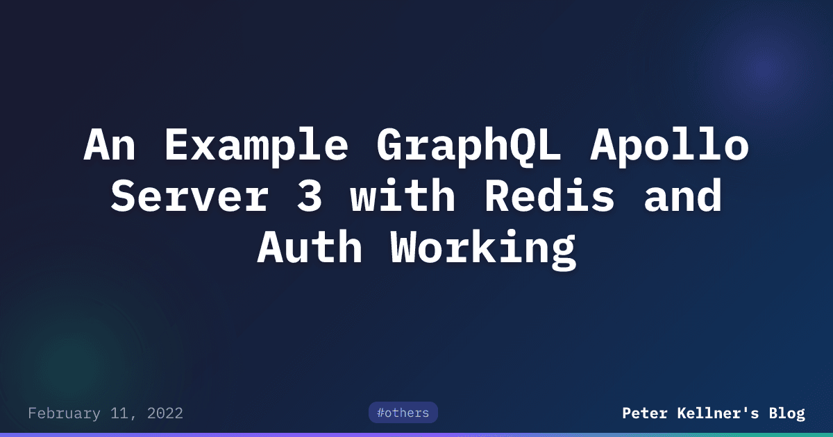 An Example GraphQL Apollo Server 3 with Redis and Auth Working | Peter ...