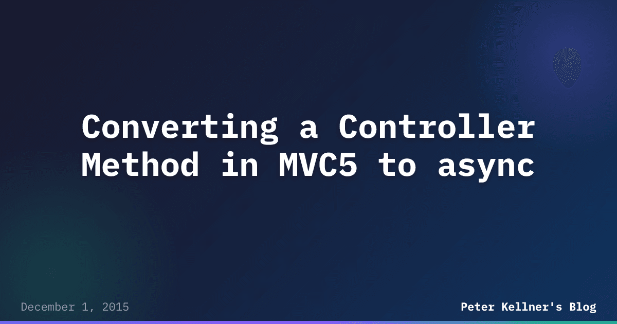 Converting a Controller Method in MVC5 to async | Peter Kellner's Blog