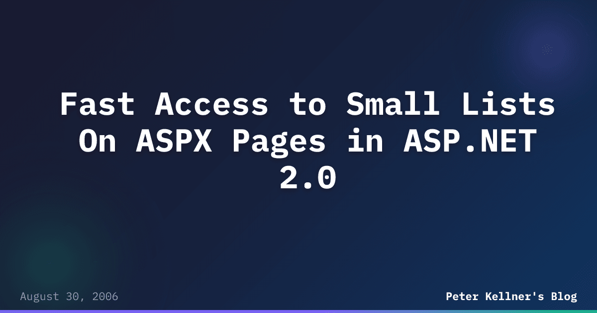 Fast Access to Small Lists On ASPX Pages in ASP.NET 2.0 | Peter Kellner ...