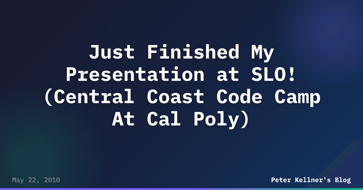 Just Finished My Presentation at SLO! (Central Coast Code Camp At Cal ...