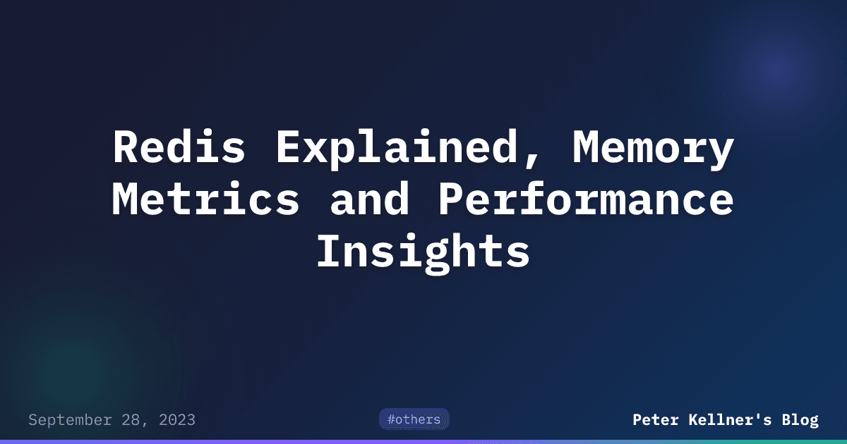 Redis Explained, Memory Metrics and Performance Insights | Peter ...